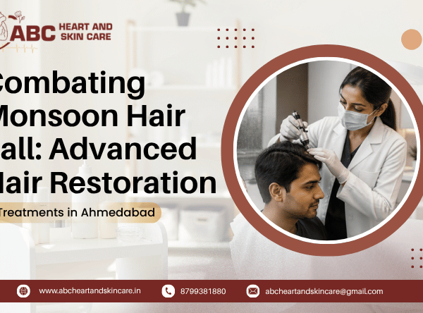 Combating Monsoon Hair Fall Advanced Hair Restoration Treatments in Ahmedabad